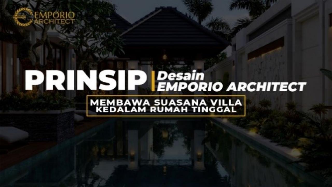 Siap Merencanakan Desain Rumah? Ketahui Dulu 10 Prinsip Desain Emporio Architect yang Bisa Sulap Rumah Tinggal Jadi Bernuansa Villa Siap Merencanakan Desain Rumah? Ketahui Dulu 10 Prinsip Desain Emporio Architect yang Bisa Sulap Rumah Tinggal Jadi Bernuansa Villa